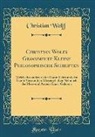 Christian Wolff - Christian Wolfs Gesammelte Kleine Philosophische Schriften