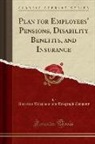 American Telephone and Telegrap Company - Plan for Employees' Pensions, Disability Benefits, and Insurance (Classic Reprint)
