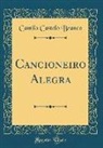 Camilo Castelo Branco - Cancioneiro Alegra (Classic Reprint)