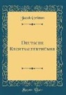 Jacob Grimm - Deutsche Rechtsalterthümer (Classic Reprint)