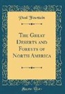 Paul Fountain - The Great Deserts and Forests of North America (Classic Reprint)