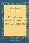 Otto Braun - Cotta'scher Musen-Almanach Für Das Jahr 1892 (Classic Reprint)