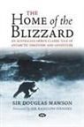Douglas Mawson - The Home of the Blizzard