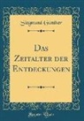 Siegmund Gunther, Siegmund Günther - Das Zeitalter Der Entdeckungen (Classic Reprint)