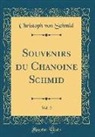 Christoph Von Schmid - Souvenirs du Chanoine Schmid, Vol. 2 (Classic Reprint)