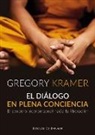 Gregory Kramer - El diálogo en plena conciencia : el sendero interpersonal hacia la liberación