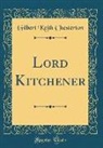 Gilbert K. Chesterton - Lord Kitchener (Classic Reprint)