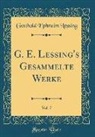 Gotthold Ephraim Lessing - G. E. Lessing's Gesammelte Werke, Vol. 7 (Classic Reprint)