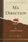 Catholic Church - Ma Direction (Classic Reprint)