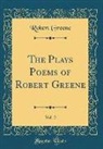 Robert Greene - The Plays Poems of Robert Greene, Vol. 2 (Classic Reprint)
