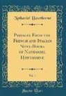 Nathaniel Hawthorne - Passages From the French and Italian Note-Books of Nathaniel Hawthorne, Vol. 1 (Classic Reprint)