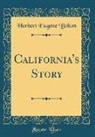 Herbert Eugene Bolton - California's Story (Classic Reprint)