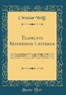 Christian Wolff - Elementa Matheseos Universæ