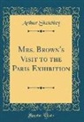 Arthur Sketchley - Mrs. Brown's Visit to the Paris Exhibition (Classic Reprint)