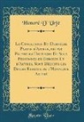 Honore D' Urfe, Honoré D' Urfé - La Conclusion Et Dernière Partie d'Astree, ou par Plusieurs Histoires Et Sous Personnes de Bergers Et d'Autres, Sont Déduits les Divers Effects de l'Honneste Amitié (Classic Reprint)