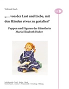 Waltraud Rusch - "... von der Lust und Liebe, mit den Händen etwas zu gestalten"