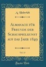 A. Heinrich - Almanach für Freunde der Schauspielkunst auf das Jahr 1849, Vol. 13 (Classic Reprint)