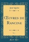 Jean Racine - OEuvres de Rancine, Vol. 1 (Classic Reprint)