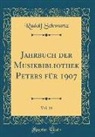 Rudolf Schwartz - Jahrbuch der Musikbibliothek Peters für 1907, Vol. 14 (Classic Reprint)