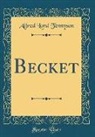 Alfred Lord Tennyson - Becket (Classic Reprint)