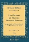 François Rabelais - Les Oeuvres de Maistre François Rabelais, Vol. 6