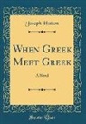 Joseph Hatton - When Greek Meet Greek