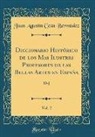 Juan Agustín Ceán Bermúdez - Diccionario Histórico de los Mas Ilustres Profesores de las Bellas Artes en España, Vol. 2