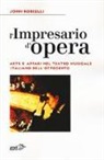 John Rosselli - L'impresario d'opera. Arte e affari nel teatro musicale italiano dell'Ottocento