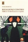 Peter Disertori - Religioni contro. Millenni di mistificazioni e inganni