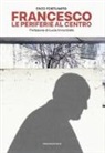 Enzo Fortunato - Francesco. Le periferie al centro