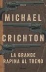 Michael Crichton - La grande rapina al treno