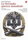 John Keegan, M. Pagliano - La seconda guerra mondiale. 1939-1945. Una storia militare