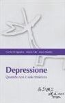Cecilia Di Agostino, Marzia Fabi, Maria Sneider - Depressione. Quando non è solo tristezza