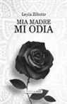 Leyla Ziliotto - Mia madre mi odia