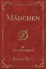 Carl Sternheim - Mädchen (Classic Reprint)