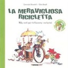 Silvio Boselli, Emanuela Bussolati - La meravigliosa ricicletta. Mille modi per riutilizzare i materiali