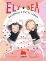 Annie Barrows, Sophie Blackall - Ballerine a tutti i costi. Ely + Bea