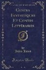Jules Janin - Contes Fantastiques Et Contes Littéraires (Classic Reprint)