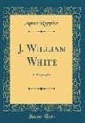 Agnes Repplier - J. William White