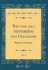 Acad Des Inscriptions Belles-Lettres, Acad. Des Inscriptions Belles-Lettres - Recueil des Historiens des Croisades, Vol. 3