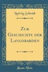 Ludwig Schmidt - Zur Geschichte der Langobarden (Classic Reprint)