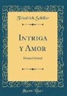 Friedrich Schiller - Intriga y Amor