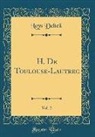 Loys Delteil - H. De Toulouse-Lautrec, Vol. 2 (Classic Reprint)