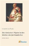 Leopold von Ranke, Leopold von Ranke - Die römischen Päpste in den letzten vier Jahrhunderten