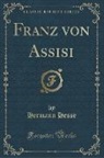 Hermann Hesse - Franz von Assisi (Classic Reprint)