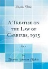Thomas Johnson Michie - A Treatise on the Law of Carriers, 1915, Vol. 4 (Classic Reprint)