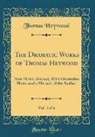 Thomas Heywood - The Dramatic Works of Thomas Heywood, Vol. 4 of 6