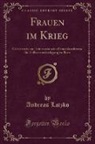 Andreas Latzko - Frauen im Krieg