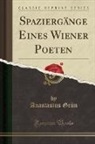 Anastasius Grün - Spaziergänge Eines Wiener Poeten (Classic Reprint)
