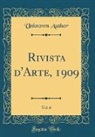 Unknown Author - Rivista d'Arte, 1909, Vol. 6 (Classic Reprint)